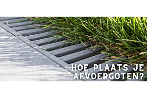 Hoe Plaats je een Afvoergoot? Van Selectie tot Montage