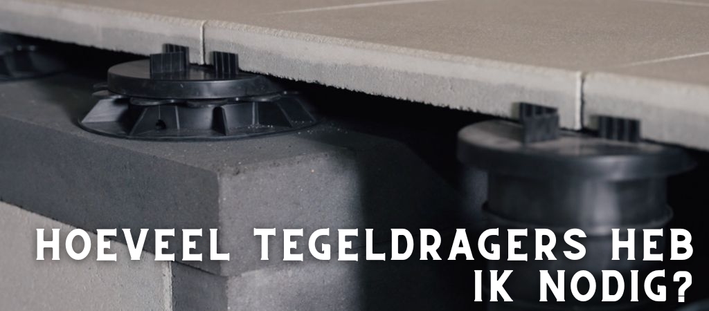 Hoeveel tegeldragers heb ik nodig?