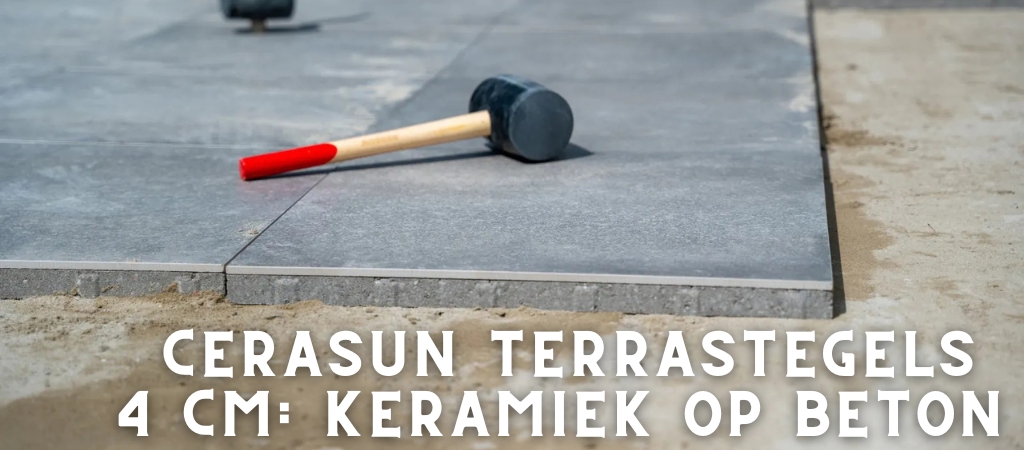 Cerasun terrastegels 4 cm: keramiek op beton