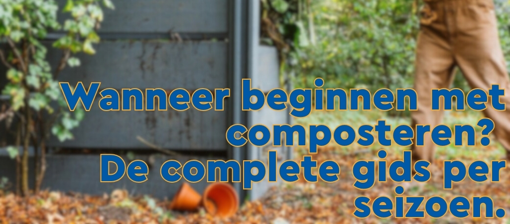 Wanneer beginnen met composteren? De complete gids per seizoen.